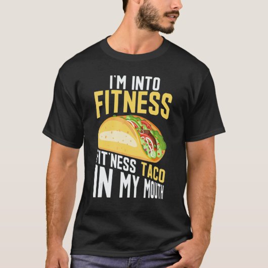 I'm into Fitness Fit'ness Taco In My Mouth T-Shirt (Vorderseite)