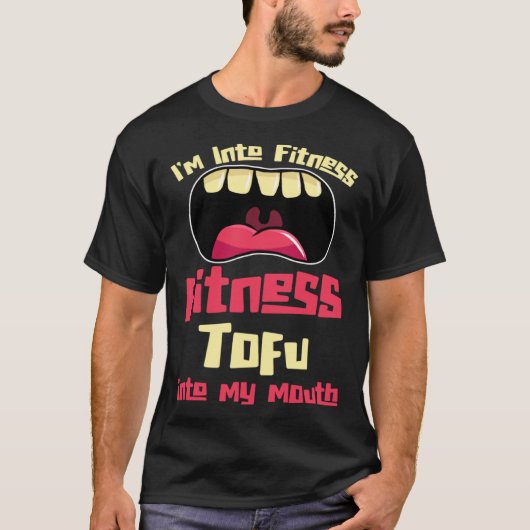 I'm Into Fitness Fitness Tofu Into My Mouth T-Shirt (Vorderseite)