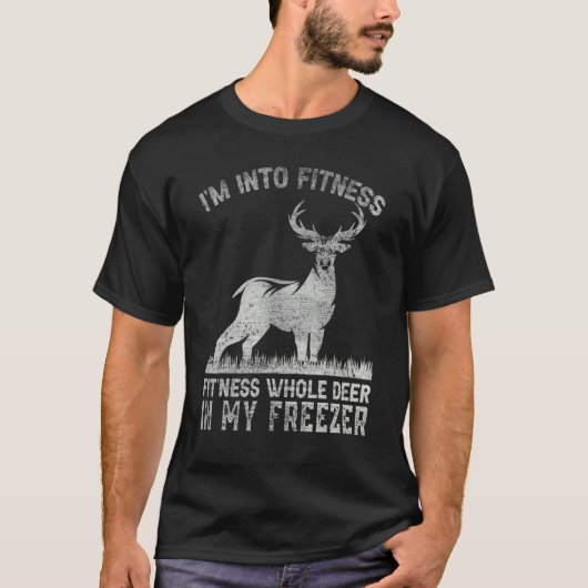 I'm Into Fitness Joke Deer Hunting for Hunter 1 T-Shirt (Vorderseite)