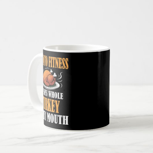 I'm Into Fitness Turkey In My Mouth Funny Thanksgi Kaffeetasse (Vorderseite Links)