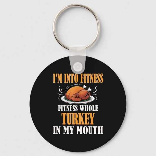I'm Into Fitness Turkey In My Mouth Funny Thanksgi Schlüsselanhänger (Vorderseite)