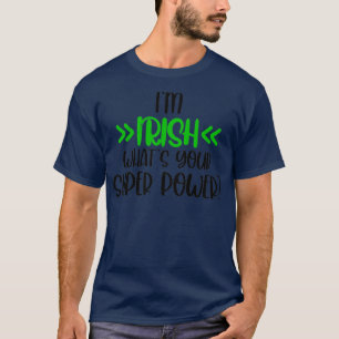 Im Irischen, was Ihr super Power Irish Happy St. T-Shirt