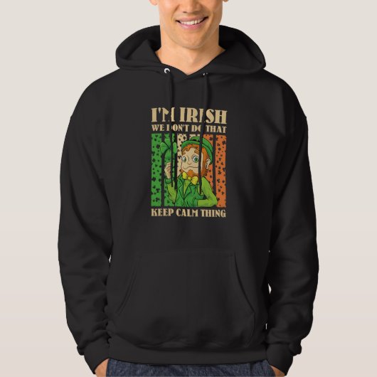 I'm Irish We Don't Do That Keep Calm Thing St Patr Hoodie (Vorderseite)