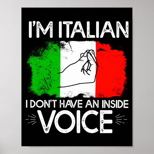 Im Italian Dont Have An Inside Voice  Poster (Vorne)