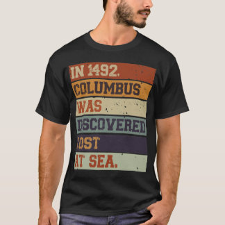 Im Jahr 1492 wurde Kolumbus entdeckt verloren - ei T-Shirt