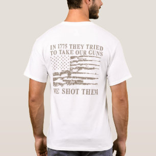 Im Jahr 1775 versuchten sie, unsere Waffen zu nehm T-Shirt