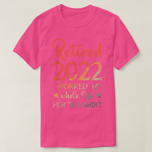 Im Jahr 2022 habe ich mein ganzes Leben gearbeitet T-Shirt (Design vorne)