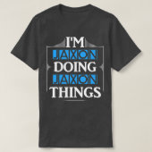 Im Jaxon Doing Jaxon Things Funny Vorname Geschenk T-Shirt (Design vorne)