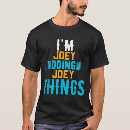 I'm Joey Doing Joey Things Name Joey  T-Shirt (Vorderseite)