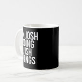 I'M JOSH DOING JOSH THINGS Funny Birthday Name Gif Kaffeetasse (Vorderseite Links)