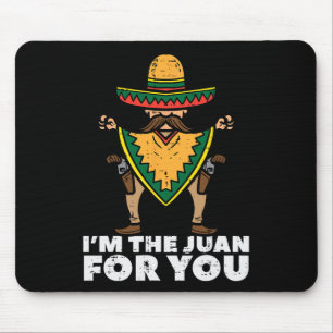 Im Juan for You Funny Cinco De Mayo mexikanisches Mousepad