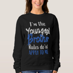 Im Jüngsten Bruder - Regeln gelten nicht für mich Sweatshirt