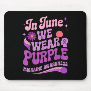 Im Juni tragen wir Lila, steife Migräne Kopfschmer Mousepad