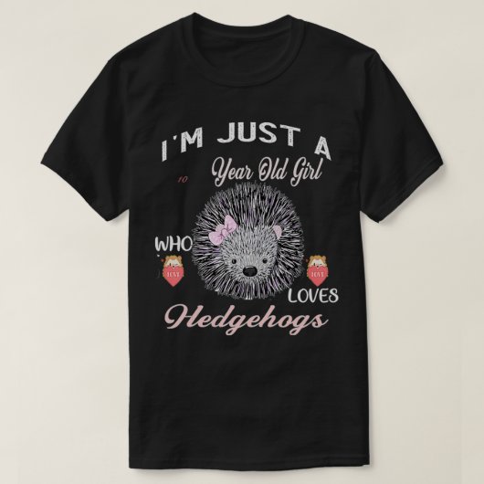 I'm Just A 10 Year Old Girl Who Loves Hedgehogs Bi T-Shirt (Design vorne)