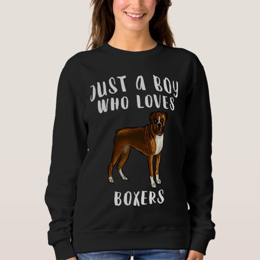 Im Just A Boy Who Loves Boxers Dog Sweatshirt (Vorderseite)