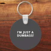 I'm Just A Dumb Funny Saying Sarcastic Meme Humor Schlüsselanhänger (Vorderseite)