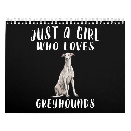 Im Just A Girl, der Greyhounds Hund Lover Liebe Ge Kalender (Titelbild)