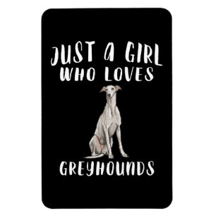 Im Just a Girl, die Greyhounds Liebe Hund Lover Ge Magnet
