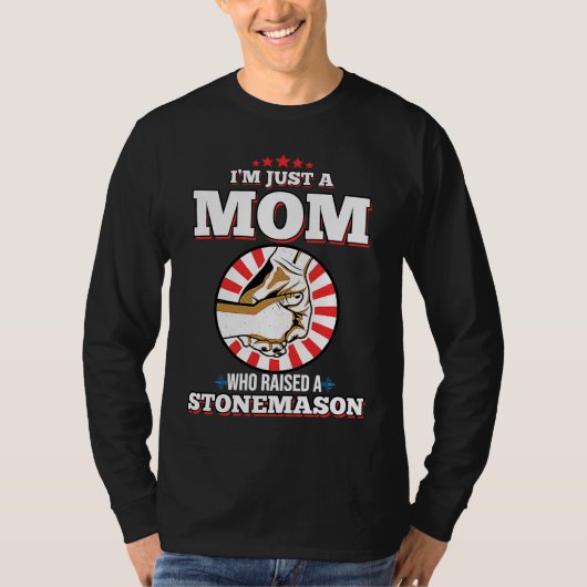 I'm Just A Mom Who Raised A STONEMASON STONEMASON T-Shirt (Vorderseite)