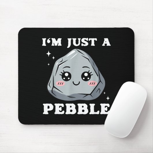 I'm Just A Pebble Cute Kawaii Rock Funny Pun  Mousepad (Mit Mouse)