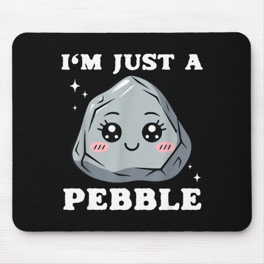 I'm Just A Pebble Cute Kawaii Rock Funny Pun Mousepad (Vorne)