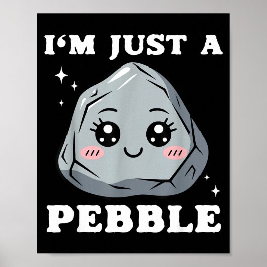 I'm Just A Pebble Cute Kawaii Rock Funny Pun Poster (Vorne)