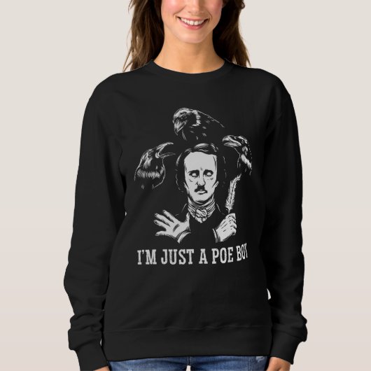 I'm Just A Poe Boy Tshirt, Funny Edgar Allan Poe T Sweatshirt (Vorderseite)