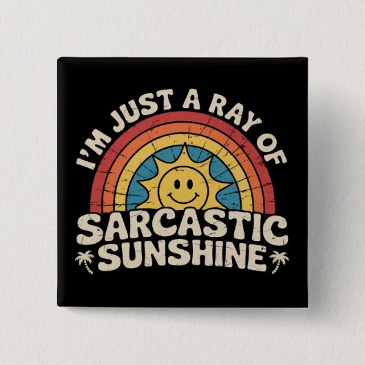 Im Just A Ray of Sarcastic Sunshine Humor Sarcasm Button (Vorderseite)