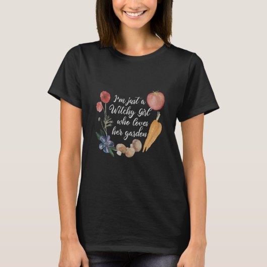 I'm Just a Witchy Girl Who Loves Her Garden Cute B T-Shirt (Vorderseite)