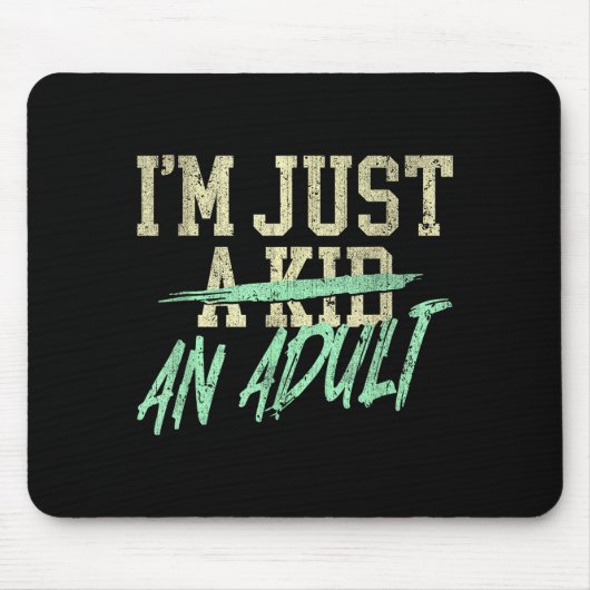 I'm Just An Adult A Kid Funny Adulthood Saying  Mousepad (Vorne)