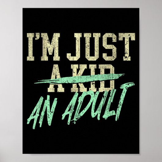 I'm Just An Adult A Kid Funny Adulthood Saying Poster (Vorne)