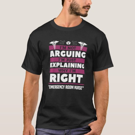 I'm Just Explaining Why I'm Right Emergency Room N T-Shirt (Vorderseite)