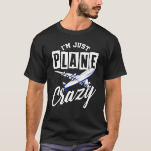 Im Just Flugzeug Crazy Aviation Spaß Pilot T-Shirt