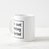 "I'm Just Getting Started" Phrase Black Lettering Kaffeetasse (Vorderseite Links)