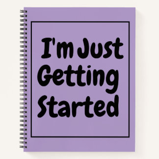 "I'm Just Getting Started" Phrase Black Lettering Notizblock