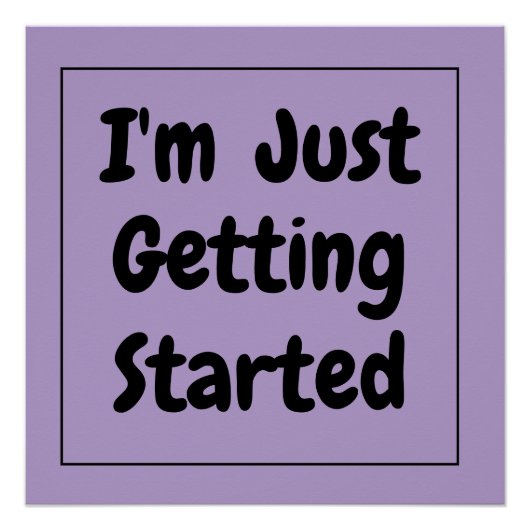 "I'm Just Getting Started" Phrase Black Lettering Poster (Vorderseite)