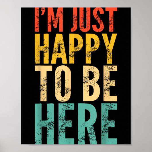 I'm Just Happy To Be Here - Retro Funny Saying Sar Poster (Vorne)