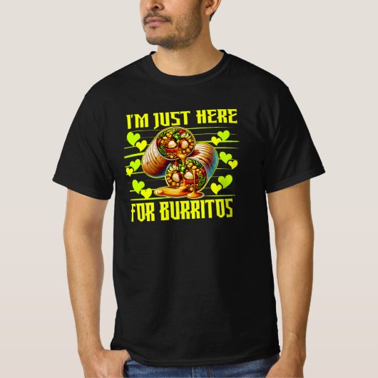 i'm just here for burritos T-Shirt (Vorderseite)