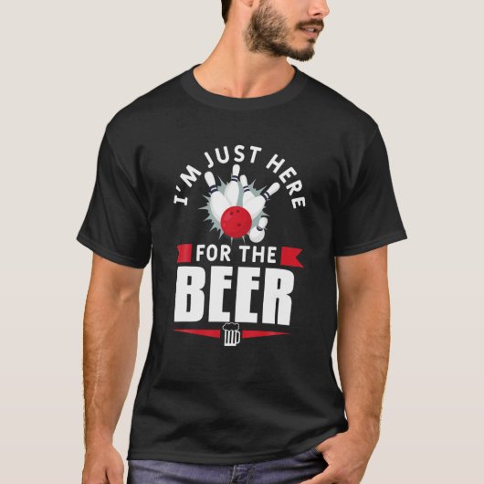 I'm Just Here For The Beer Bowling Bowl Game T-Shirt (Vorderseite)