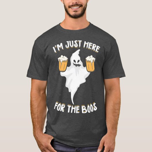 Im Just Here For The Boos Drinking Beer Gift T-Shirt (Vorderseite)