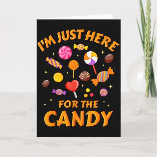 I'm Just Here For The Candy Funny Halloween Karte (Vorderseite)