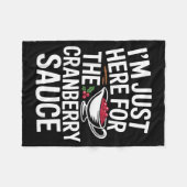 I'm Just Here For The Cranberry Sauce Thanksgiving Fleecedecke (Vorderseite (Horizontal))