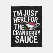 I'm Just Here For The Cranberry Sauce Thanksgiving Fleecedecke (Vorderseite)