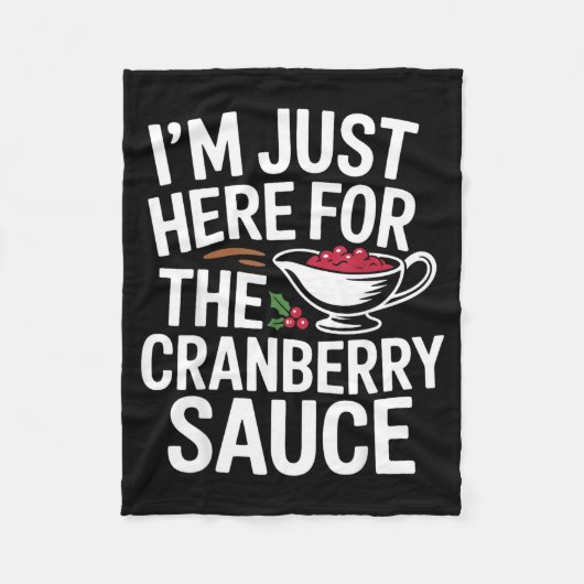I'm Just Here For The Cranberry Sauce Thanksgiving Fleecedecke (Vorderseite)