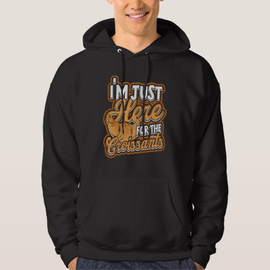 I'm just here for the croissants  French Croissant Hoodie (Vorderseite)