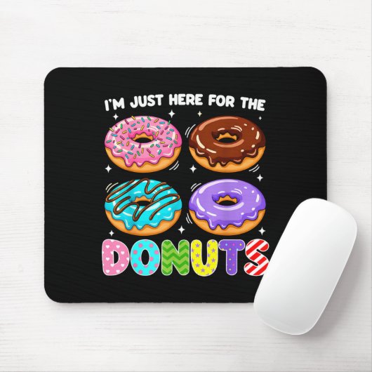 I'm Just Here For The Donuts Doughnut Sweet Food D Mousepad (Mit Mouse)
