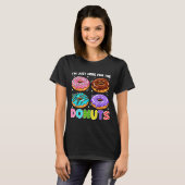I'm Just Here For The Donuts Doughnut Sweet Food D T-Shirt (Vorne ganz)