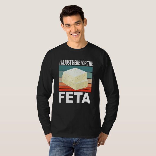 Im Just Here For The Feta T-Shirt (Vorne ganz)