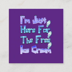I'm Just Here For The Free Ice Cream, Funny Quadratische Visitenkarte
