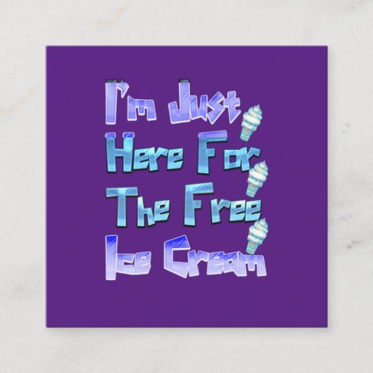 I'm Just Here For The Free Ice Cream, Funny    Quadratische Visitenkarte (Vorderseite)
